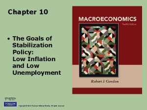 Chapter 10 The Goals of Stabilization Policy Low