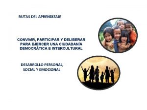 RUTAS DEL APRENDIZAJE CONVIVIR PARTICIPAR Y DELIBERAR PARA