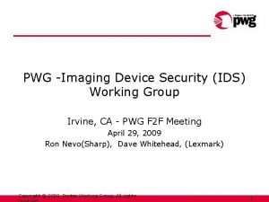 PWG Imaging Device Security IDS Working Group Irvine