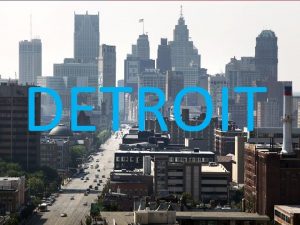 DETROIT DETROIT No technology has had a greater