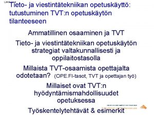 Lhtkohdat Tieto ja viestinttekniikan opetuskytt tutustuminen TVT n