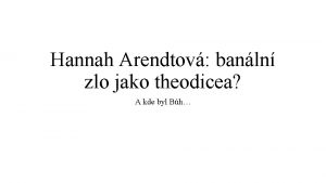 Hannah Arendtov banln zlo jako theodicea A kde