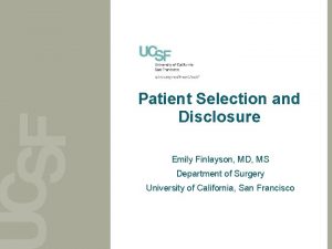 Patient Selection and Disclosure Emily Finlayson MD MS