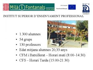 INSTITUT SUPERIOR DENSENYAMENT PROFESSIONAL 1 300 alumnes 54