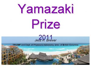 Yamazaki Prize 2011 Jess H Brewer TRIUMF and