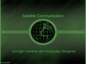 Satellite Communication Jaringan Nirkabel dan Komputasi Bergerak 10262021