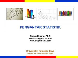 PENGANTAR STATISTIK Bhayu Rhama Ph D bhayurhamafisip upr