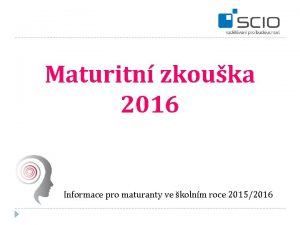 Maturitn zkouka 2016 Informace pro maturanty ve kolnm