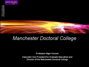 Manchester Doctoral College Professor Nigel Vincent Associate Vice