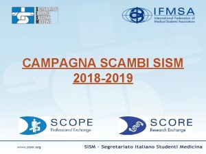 CAMPAGNA SCAMBI SISM 2018 2019 Che cosa il