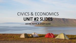 CIVICS ECONOMICS UNIT 2 SLIDES VOCAB NOTES STUDY