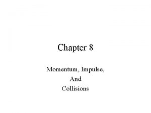Chapter 8 Momentum Impulse And Collisions Momentum and