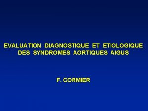 EVALUATION DIAGNOSTIQUE ET ETIOLOGIQUE DES SYNDROMES AORTIQUES AIGUS