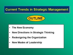 Current Trends in Strategic Management OUTLINE The New