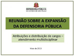 REUNIO SOBRE A EXPANSO DA DEFENSORIA PBLICA Atribuies