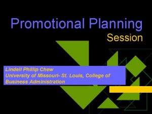 Promotional Planning Session Lindell Phillip Chew University of