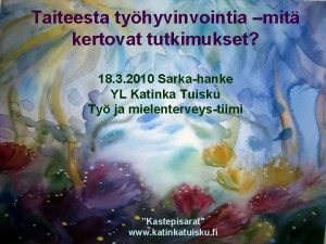 Taiteesta tyhyvinvointia mit kertovat tutkimukset 18 3 2010