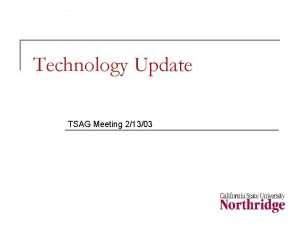 Technology Update TSAG Meeting 21303 Announcements n SelfService