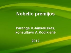 Nobelio premijos Pareng V Jankauskas konsultavo A Kodikien