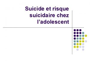 Suicide et risque suicidaire chez ladolescent Dfinitions Le