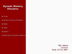 Dynamic Memory Allocation Scope Dynamic memory Allocation Malloc