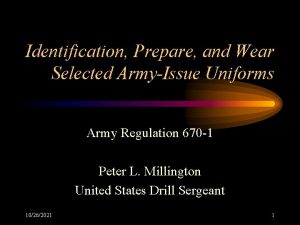 Identification Prepare and Wear Selected ArmyIssue Uniforms Army