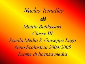 Nucleo tematico di Mattia Baldassari Classe III Scuola