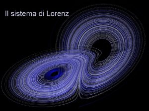 Il sistema di Lorenz Edward Lorenz Professor of