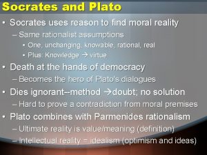 Socrates and Plato Socrates uses reason to find