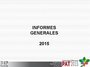 INFORMES GENERALES 2015 En concordancia con las Reglas