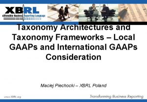 Taxonomy Architectures and Taxonomy Frameworks Local GAAPs and