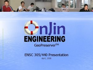 Geo Preserver TM ENSC 305440 Presentation April 2006
