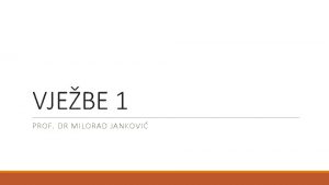 VJEBE 1 PROF DR MILORAD JANKOVI Direktive smjernice