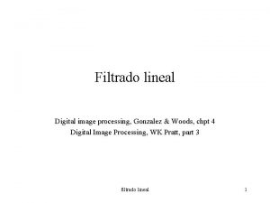 Filtrado lineal Digital image processing Gonzalez Woods chpt