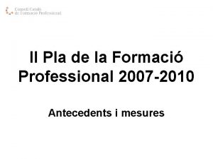 II Pla de la Formaci Professional 2007 2010