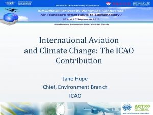 International Aviation and Climate Change The ICAO Contribution