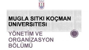 YNETM VE ORGANZASYON BLM Ynetim ve Organizasyon Blm