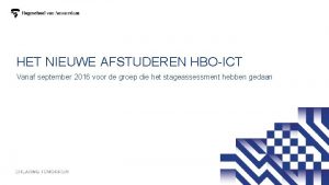 HET NIEUWE AFSTUDEREN HBOICT Vanaf september 2016 voor