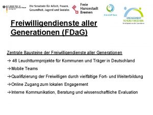 Freiwilligendienste aller Generationen FDa G Zentrale Bausteine der