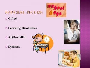 Gifted Learning Disabilities ADDADHD Dyslexia Two forms of