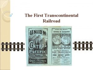 The First Transcontinental Railroad Critical Thinking What problems