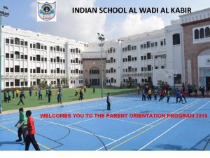 INDIAN SCHOOL AL WADI AL KABIR WELCOMES YOU