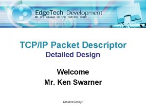 TCPIP Packet Descriptor Detailed Design Welcome Mr Ken