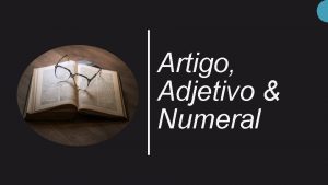 Artigo Adjetivo Numeral Classes Gramaticais Segundo um estudo