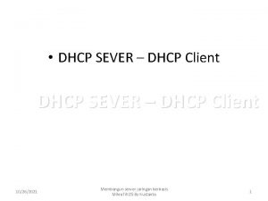 DHCP SEVER DHCP Client 10262021 Membangun server jaringan