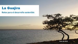 La Guajira Retos para el desarrollo sostenible Junio