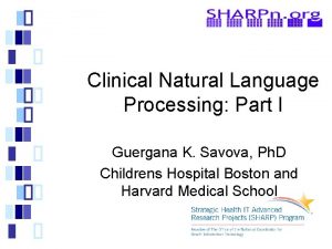 Clinical Natural Language Processing Part I Guergana K