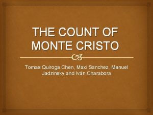 THE COUNT OF MONTE CRISTO Tomas Quiroga Chen