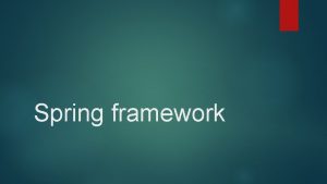 Spring framework Poskytuje komplexn podporu pre infratruktry pre