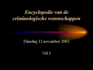 Encyclopedie van de criminologische wetenschappen Dinsdag 12 november